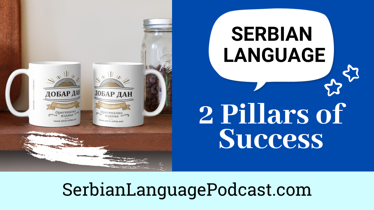 Serbian language - 2 pillars of success