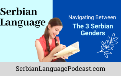 Navigating Between the 3 Serbian Genders: Masculine, Feminine, Neuter