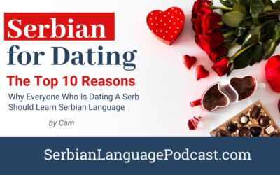 Serbian for Dating: The Top 10 reasons why everyone who is dating a Serb should learn Serbian Language