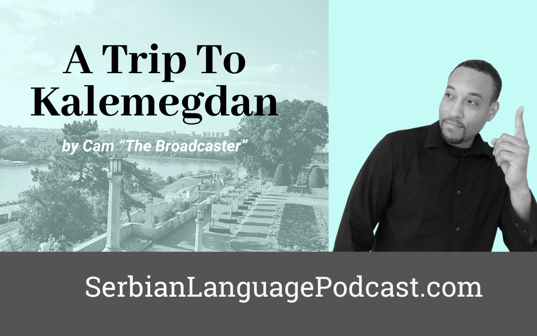 A Trip to Kalemegdan