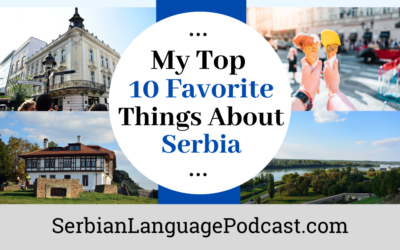 My Top 10 Favorite Things About Serbia