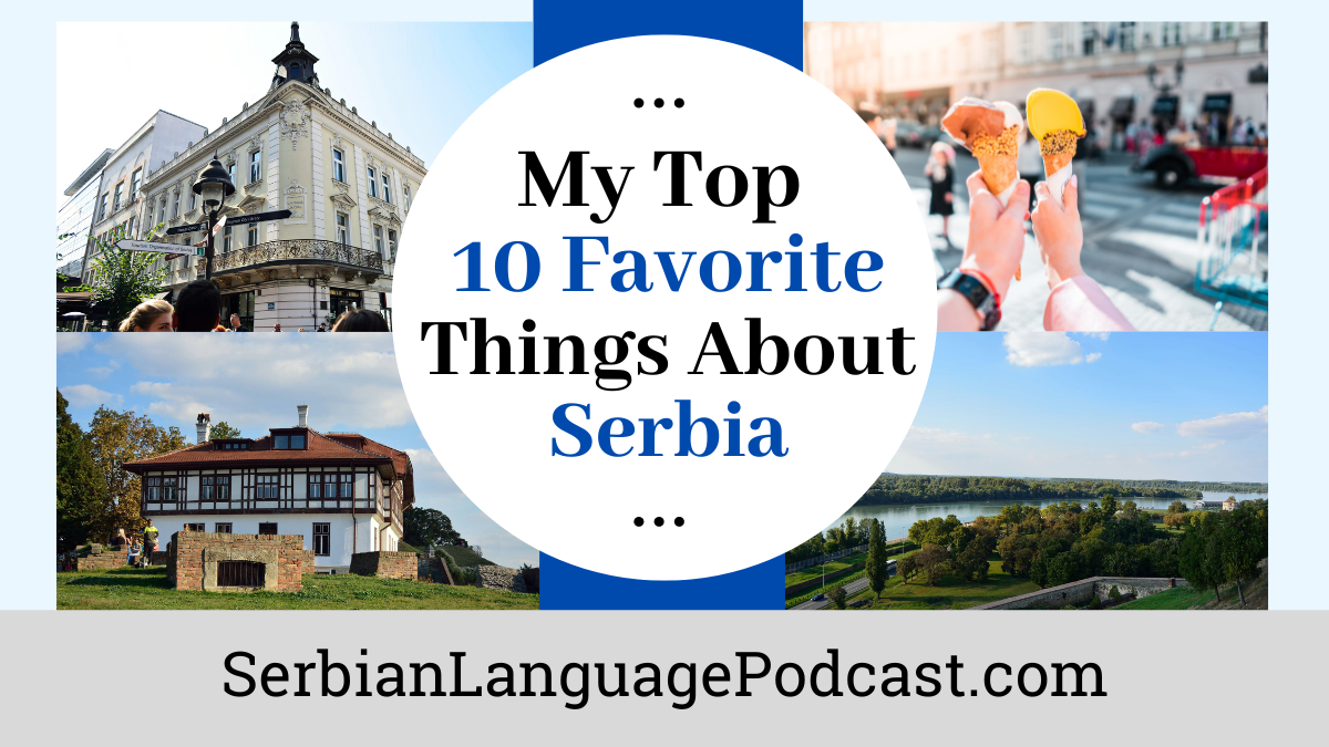 My top 10 favorite things about Serbia
