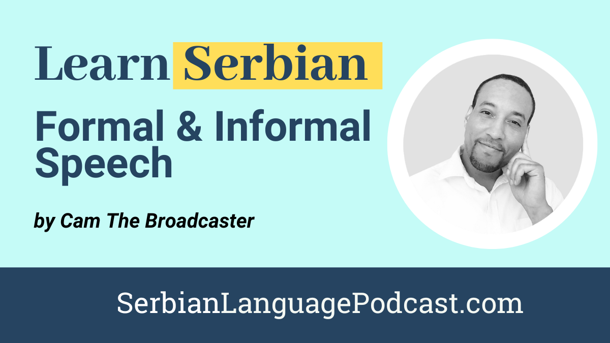 Learn Serbian - Formal and Informal Speech
