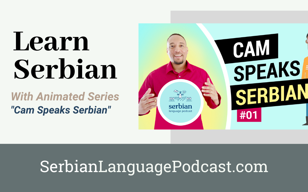 Learn Serbian with our Animated Series “Cam Speaks Serbian”