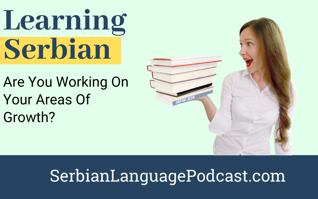 Learning Serbian: Are You Working on Your Areas of Growth?