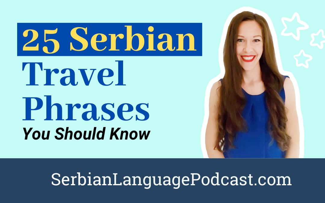 25 Serbian Travel Phrases You Should Know