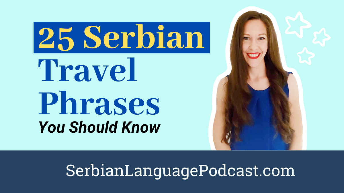 25 Serbian Travel Phrases You Should Know